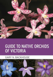 Guide to Native Orchids of Victoria (ISBN: 9781486316854)
