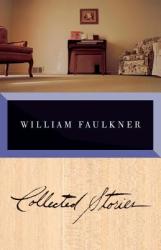 Faulkner: Collected Stories - William Faulkner, Erroll McDonald (2010)