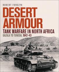 Desert Armour: Tank Warfare in North Africa: Gazala to Tunisia, 1942-43 (ISBN: 9781472859846)