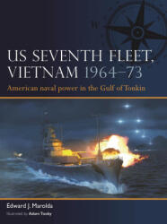 Us Seventh Fleet in Vietnam 1964-73: American Naval Power in the Tonkin Gulf - Adam Tooby (ISBN: 9781472856814)