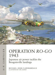 Operation Ro-Go 1943: Japanese Air Power Tackles the Bougainville Landings - Jim Laurier (ISBN: 9781472855572)