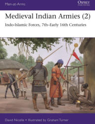 Medieval Indian Armies: Indo-Islamic Forces, 7th-Early 16th Centuries - Graham Turner (ISBN: 9781472853349)