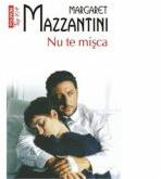 Nu te misca - Margaret Mazzantini (ISBN: 9789734634378)