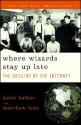 Where Wizards Stay Up Late - Katie Hafner (2001)