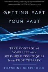 Getting Past Your Past - Francine Shapiro (2013)