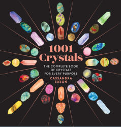 1001 Crystals: The Complete Book of Crystals for Every Purpose (ISBN: 9781454945741)