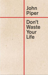 Don't Waste Your Life (ISBN: 9781433580772)
