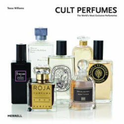 Cult Perfumes: The World's Most Exclusive Perfumeries - Tessa Williams (2013)