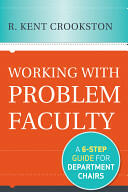 Working with Problem Faculty: A Six-Step Guide for Department Chairs (2012)