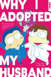 Why I Adopted My Husband: The True Story of a Gay Couple Seeking Legal Recognition in Japan - Yagi, Yuta (ISBN: 9781427873385)