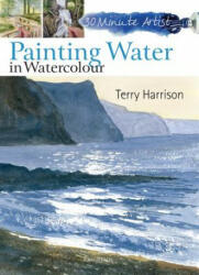 30 Minute Artist: Painting Water in Watercolour - Terry Harrison (2013)