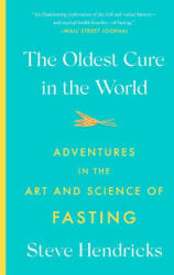 The Oldest Cure in the World: Adventures in the Art and Science of Fasting (ISBN: 9781419748486)