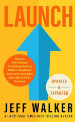 Launch (Updated & Expanded Edition): How to Sell Almost Anything Online, Build a Business You Love, and Live the Life of Your Dreams (ISBN: 9781401974732)
