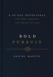 Bold Pursuit: A 90- Day Devotional for Men Seeking the Heart of God (ISBN: 9781400242962)