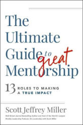 The Ultimate Guide to Great Mentorship: Defining the Role, Starting the Journey, and Making a True Impact (ISBN: 9781400242184)