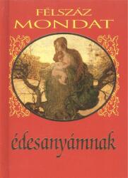 Félszáz mondat édesanyámnak (2013)