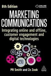 Marketing Communications: Integrating Online and Offline, Customer Engagement and Digital Technologies - Ze Zook (ISBN: 9781398611719)