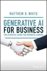 Generative AI for Business: The Essential Guide for Business Leaders (ISBN: 9781394197118)