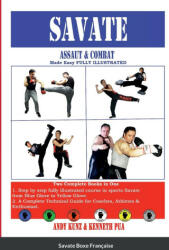 SAVATE Assaut & Combat Made Easy FULLY ILLUSTRATED - Andy Kunz (ISBN: 9781387859085)
