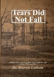 Tears Did Not Fall: Stories from a far away land rural north Georgia of the 1950's and 60's. (ISBN: 9781387923250)