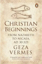 Christian Beginnings - Geza Vermes (2013)