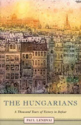 The Hungarians: A Thousand Years of Victory in Defeat (2007)