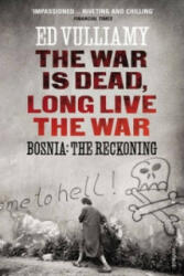 War is Dead, Long Live the War - Ed Vulliamy (2013)