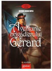 Aventurile Brigadierului Gerard - Arthur Conan Doyle (2013)