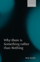 Why there is Something rather than Nothing - Bede Rundle (2006)