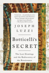 Botticelli's Secret: The Lost Drawings and the Rediscovery of the Renaissance (ISBN: 9781324066019)