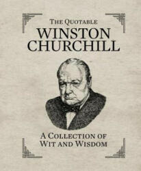Quotable Winston Churchill - Sir Winston Churchill (2013)