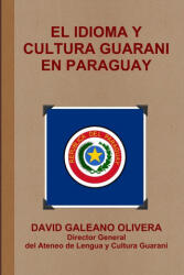 EL IDIOMA Y CULTURA GUARANI EN PARAGUAY (ISBN: 9781257771974)