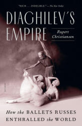 Diaghilev's Empire: How the Ballets Russes Enthralled the World (ISBN: 9781250872531)
