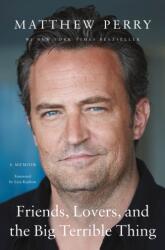 Friends, Lovers, and the Big Terrible Thing: A Memoir - PERRY MATTHEW (ISBN: 9781250866455)