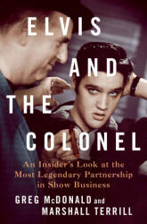 Elvis and the Colonel: An Insider's Look at the Most Legendary Partnership in Show Business - Marshall Terrill (ISBN: 9781250287496)