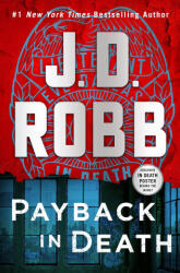 Payback in Death: An Eve Dallas Novel - Robb, J. D. (ISBN: 9781250284099)