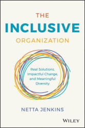 Inclusive Organization: Real Solutions, Impact ful Change, and Meaningful Diversity (ISBN: 9781119910138)
