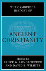 The Cambridge History of Ancient Christianity - Bruce W. Longenecker, David E. Wilhite (ISBN: 9781108427395)