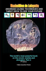 Anunnaki Ulema Techniques and Tarot Deck To See Your Future. Vol. 2 (ISBN: 9781105034916)