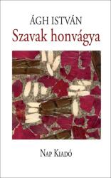 Ágh István - Szavak honvágya (ISBN: 9789633320228)