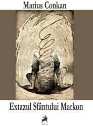 Extazul Sfantului Markon - Marius Conkan (2012)