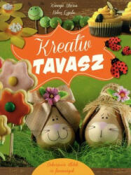 Kreatív tavasz - Dekorációs ötletek és finomságok (ISBN: 9789632514963)