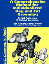A Comprehensive Manual for Individualized Dog and Cat Grooming - Yana Ruda (ISBN: 9781105114502)