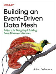 Building an Event-Driven Data Mesh (ISBN: 9781098127602)