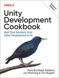 Unity Development Cookbook: Real-Time Solutions from Game Development to AI - Jonathon Manning, Tim Nugent (ISBN: 9781098113711)