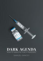 Dark Agenda: How to Manufacture a Pandemic (ISBN: 9781039151185)