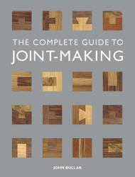 The Complete Guide to Joint-Making - John Bullar (2013)
