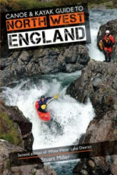Canoe & Kayak Guide to North West England - Stuart Miller (2013)