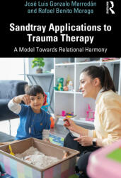 Sandtray Applications to Trauma Therapy - Jose Luis Gonzalo Marrodan, Rafael Benito Moraga (ISBN: 9781032416571)
