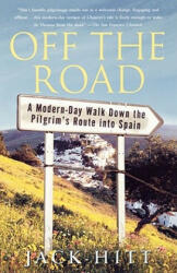 Off the Road: A Modern-Day Walk Down the Pilgrim's Route into Spain - Jack Hitt (2005)